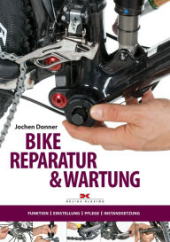 Title: Bike-Reparatur & Wartung: Funktion, Einstellung, Pflege, Instandsetzung, Author: Jochen Donner