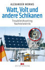 Watt, Volt und andere Schikanen: Troubleshooting Yachtelektrik