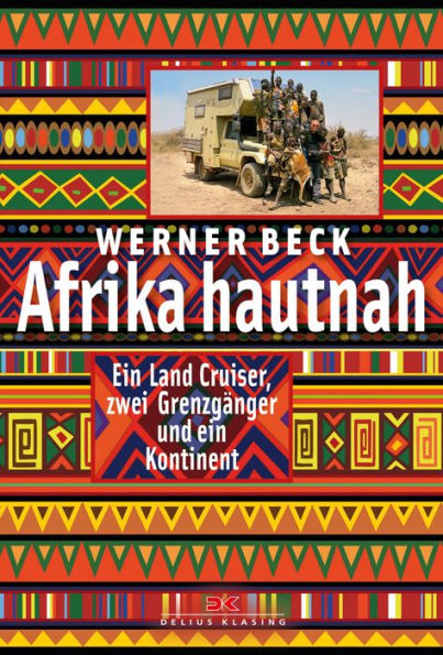 Afrika hautnah: Ein Land Cruiser, zwei Grenzgänger und ein Kontinent