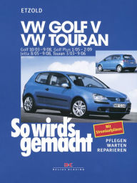 Title: VW Golf V 10/03-9/08, VW Touran I 3/03-9/06, VW Golf Plus 1/05-2/09, VW Jetta 8/05-9/08: So wird´s gemacht - Band 133, Author: Rüdiger Etzold