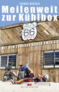 Title: Meilenweit zur Kühlbox: Mit dem Fahrrad durch Amerika, Author: Thomas Widerin