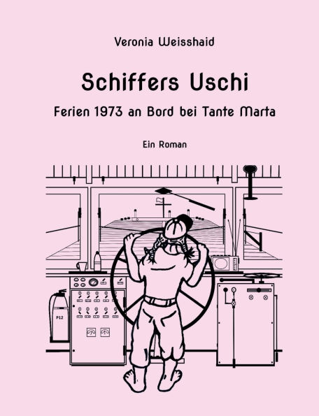 Schiffers Uschi: Ferien 1973 an Bord bei Tante Marta