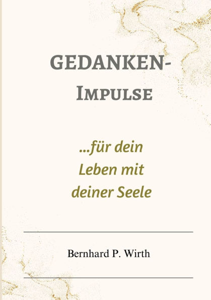 Gedanken-Impulse: ...fï¿½r dein Leben mit deiner Seele