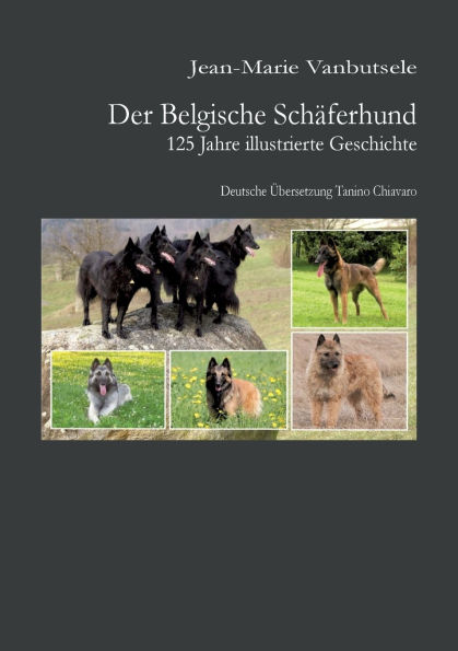 Der Belgische Schï¿½ferhund 125 Jahre illustrierte Geschichte: 125 Jahre illustrierte Geschichte des Belgischen Schï¿½ferhund