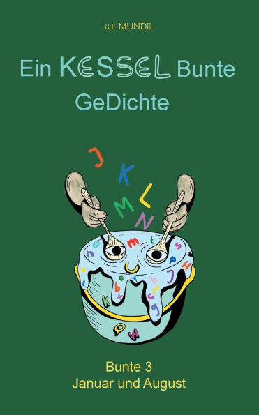 Ein Kessel bunte Gedichte 3: Bunte 3 Januar und August