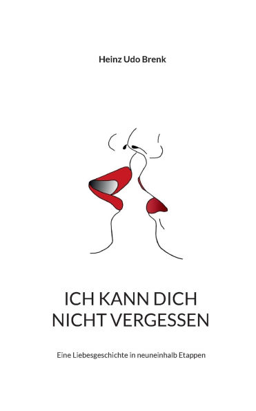 Ich kann dich nicht vergessen oder Psychoanalyse fï¿½r Meeresbiologen: Eine Liebesgeschichte in zehn Etappen