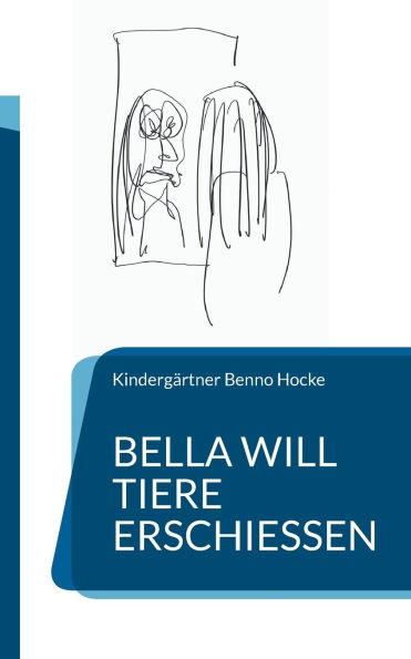 Bella will Tiere erschieï¿½en: Erzieherisches Bilderbuch fï¿½r Kindergartenkinder