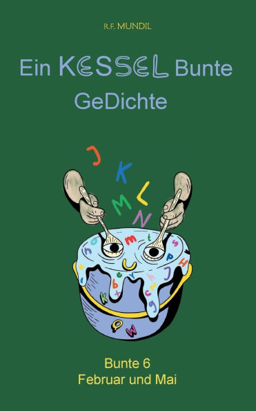 Ein Kessel Bunte GeDichte: Bunte 6 Februar und Mai