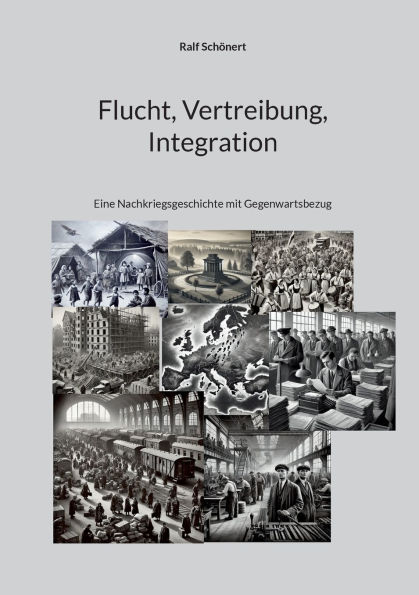Flucht, Vertreibung, Integration: Eine Nachkriegsgeschichte mit Gegenwartsbezug