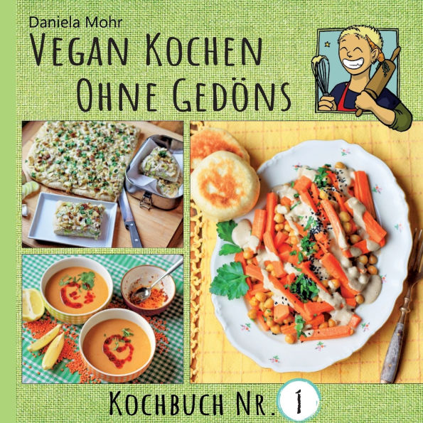 Vegan Kochen ohne Gedï¿½ns: Kochbuch Nr. 1 - mit kï¿½stlichen, einfachen Rezepten ohne tierische Produkte und ohne Firlefanz!