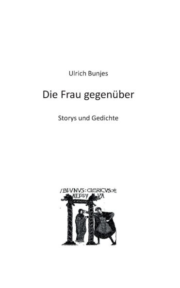 Die Frau gegenï¿½ber: Storys und Gedichte