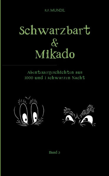 Schwarzbart und Mikado: Abenteuergeschichten aus 1000 und 1 schwarzen Nacht