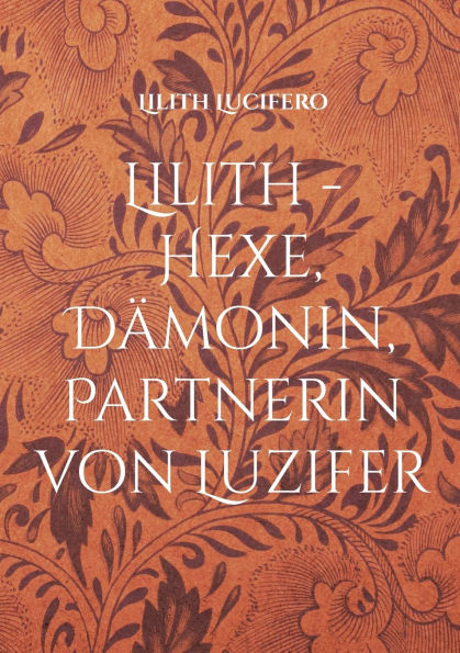 Lilith - Hexe, Dï¿½monin, Partnerin von Luzifer