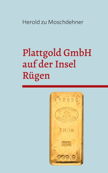 Plattgold GmbH auf der Insel Rï¿½gen: Frei nach dem PIM Gold Skandal