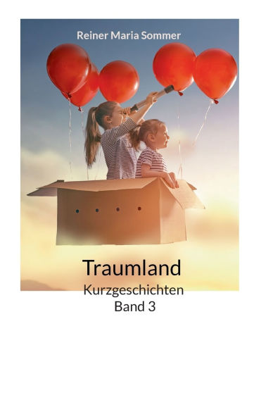 Kurzgeschichten Band 3: Traumland