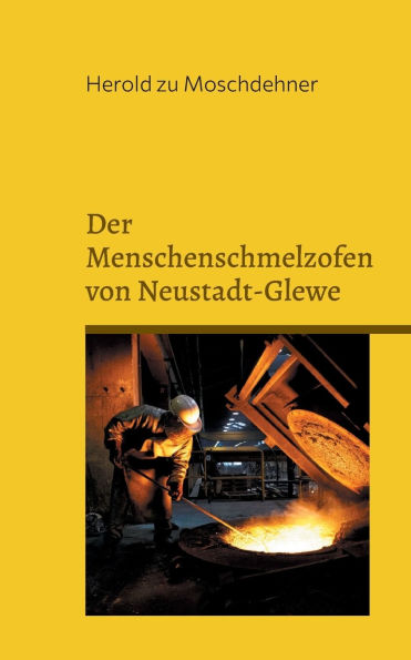 Der Menschenschmelzofen von Neustadt-Glewe: Brï¿½cke aus Mensch