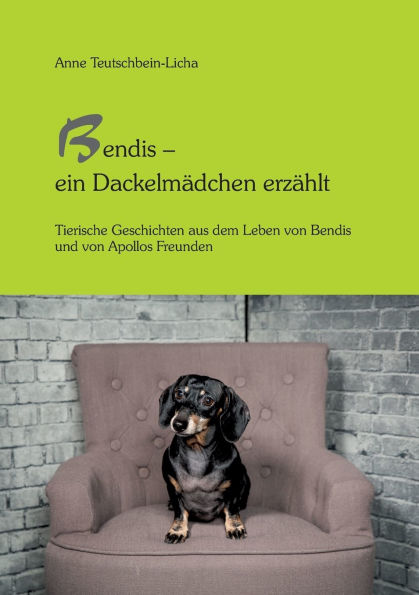Bendis - ein Dackelmï¿½dchen erzï¿½hlt