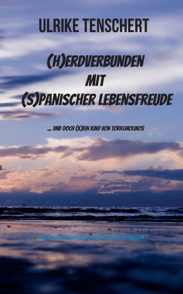 (H)erdverbunden mit (s)panischer Lebensfreude: und doch (k)ein Kind von Torremolinos