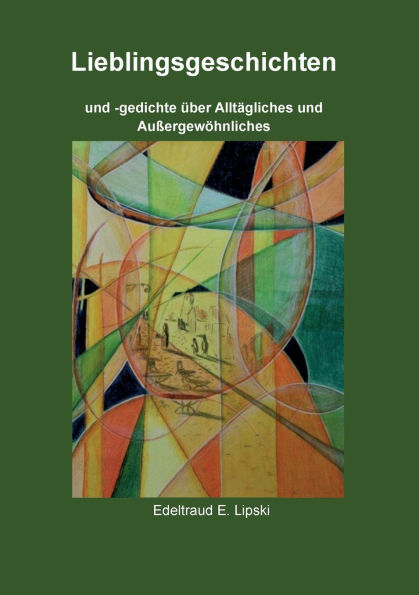 Lieblingsgeschichten: und -gedichte ï¿½ber Alltï¿½gliches und Auï¿½ergewï¿½hnliches