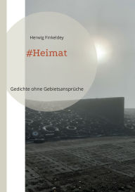 Title: #Heimat: Gedichte ohne Gebietsansprï¿½che, Author: Herwig Finkeldey