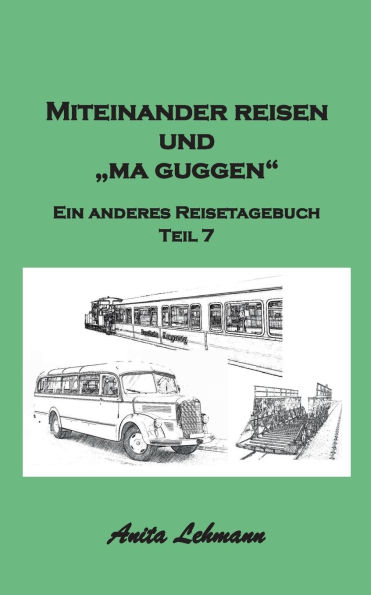 Miteinander reisen und "ma guggen": Ein anderes Reisetagebuch Teil 7