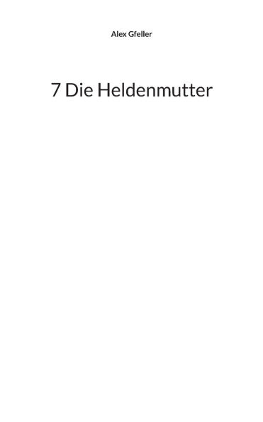 7 Die Heldenmutter
