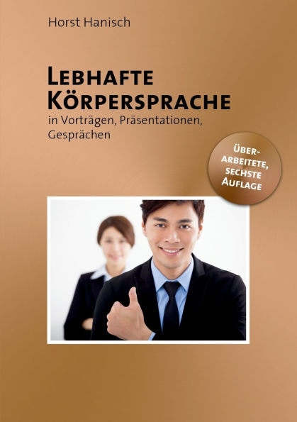 Lebhafte Kï¿½rpersprache: In Vortrï¿½gen, Prï¿½sentationen, Gesprï¿½chen