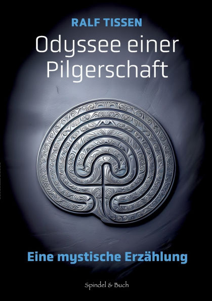 Odyssee einer Pilgerschaft: Eine mystische Erzï¿½hlung