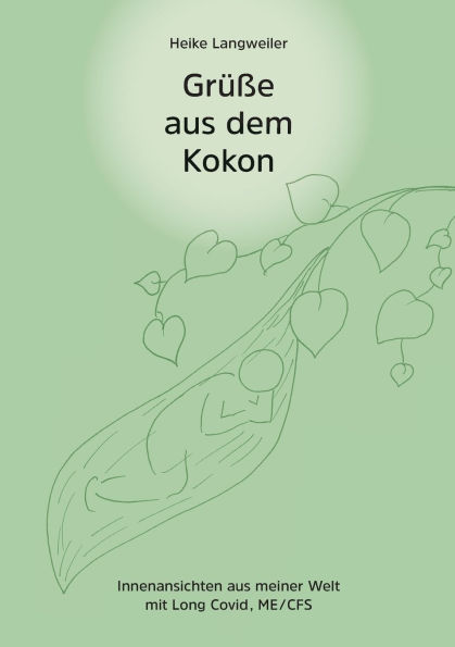 GrÃ¯Â¿Â½Ã¯Â¿Â½e aus dem Kokon: Innenansichten aus meiner Welt mit Long Covid / CFS