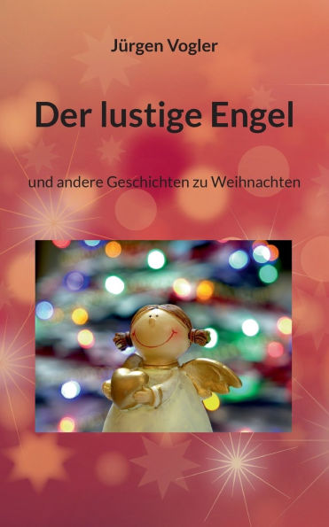 Der lustige Engel: und andere Geschichten zu Weihnachten