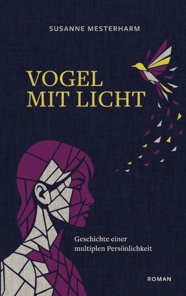 Vogel mit Licht: Geschichte einer multiplen Persï¿½nlichkeit