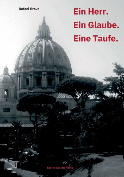 Ein Herr. Ein Glaube. Eine Taufe.: Ein Thriller aus Mainz
