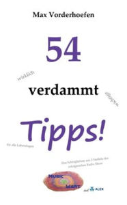 Title: 54 wirklich verdammt wichtige Tipps! fï¿½r alle Lebenslagen: Best off Music Wart, Author: Max Vorderhoefen