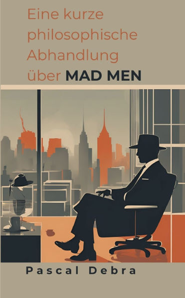 Eine kurze philosophische Abhandlung ï¿½ber Mad Men