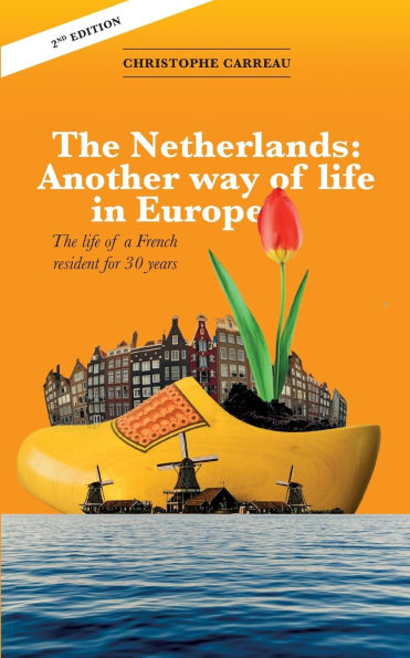 The Netherlands: Another way of life in Europe: The life of a French resident for 30 years