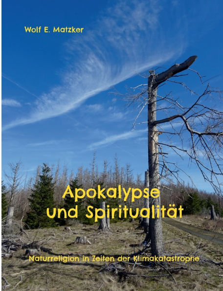 Apokalypse und Spiritualitï¿½t: Naturreligion in Zeiten der Klimakatastrophe