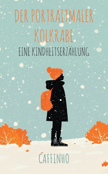 Der Portraitmaler Kolkrabe: Eine Kindheitserzï¿½hlung