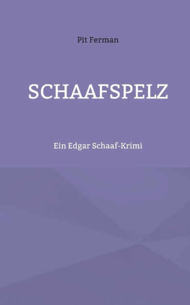 Schaafspelz: Ein Edgar Schaaf-Krimi