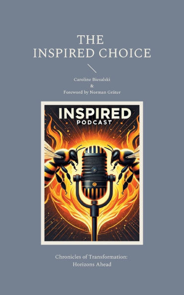 The Inspired Choice: Chronicles of Transformation: Horizons Ahead