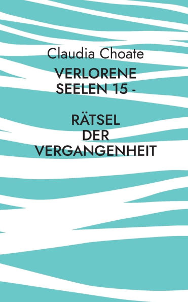 Verlorene Seelen 15 - RÃ¯Â¿Â½tsel der Vergangenheit