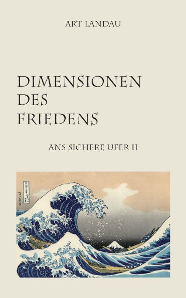 Dimensionen des Friedens: Ans Sichere Ufer II