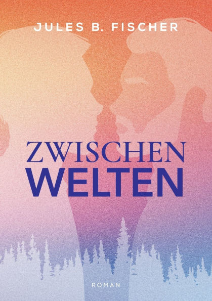 Zwischenwelten: Ein Gay New Adult Roman ï¿½ber Liebe, Identitï¿½t und Mut