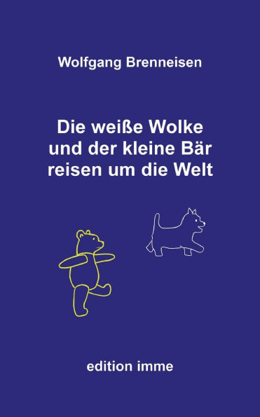 Die weiï¿½e Wolke und der kleine Bï¿½r reisen um die Welt