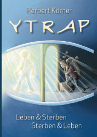 Title: Ytrap: Leben & Sterben Sterben & Leben, Author: Herbert Kïrner