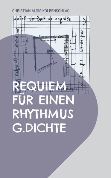 Requiem fï¿½r einen Rhythmus: G. Dichte