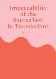 Title: Impeccability of the Source Text in Translations, Author: Luis R Cerna