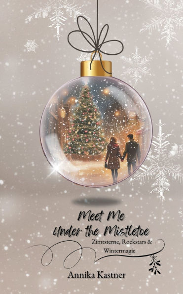Meet me under the Mistletoe: Zimtsterne, Rockstars und Wintermagie