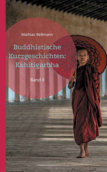 Buddhistische Kurzgeschichten: Kshitigarbha: Band II