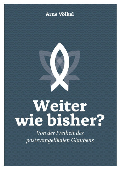 Weiter wie bisher?: Von der Freiheit des postevangelikalen Glaubens