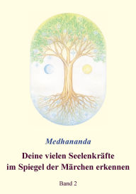 Title: Deine vielen SeelenkrÃ¯Â¿Â½fte im Spiegel der MÃ¯Â¿Â½rchen erkennen: Band 2, Author: Medhananda